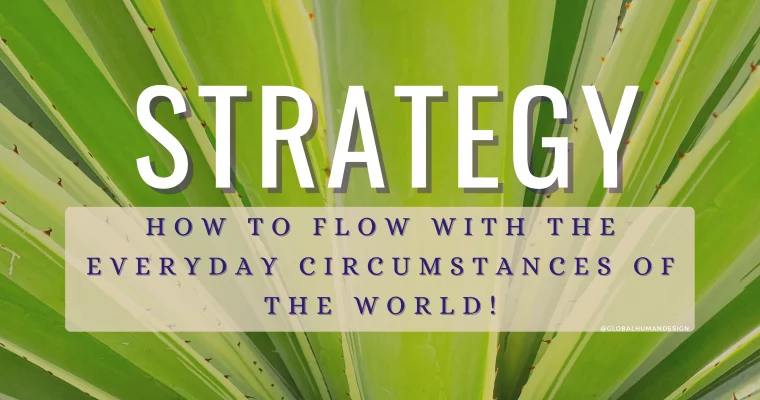 KNOW YOUR STRATEGY!  Find your flow in the world!