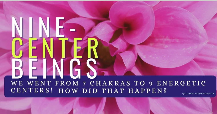 From Seven Chakras to Nine-Center Beings-Discover how that happened!