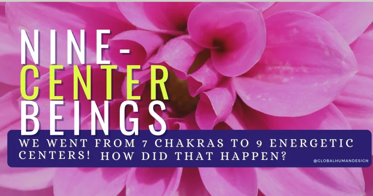 From Seven Chakras to Nine-Center Beings-Discover how that happened!